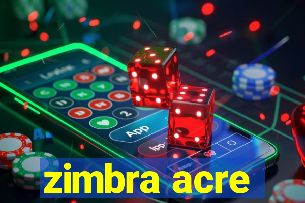 zimbra acre